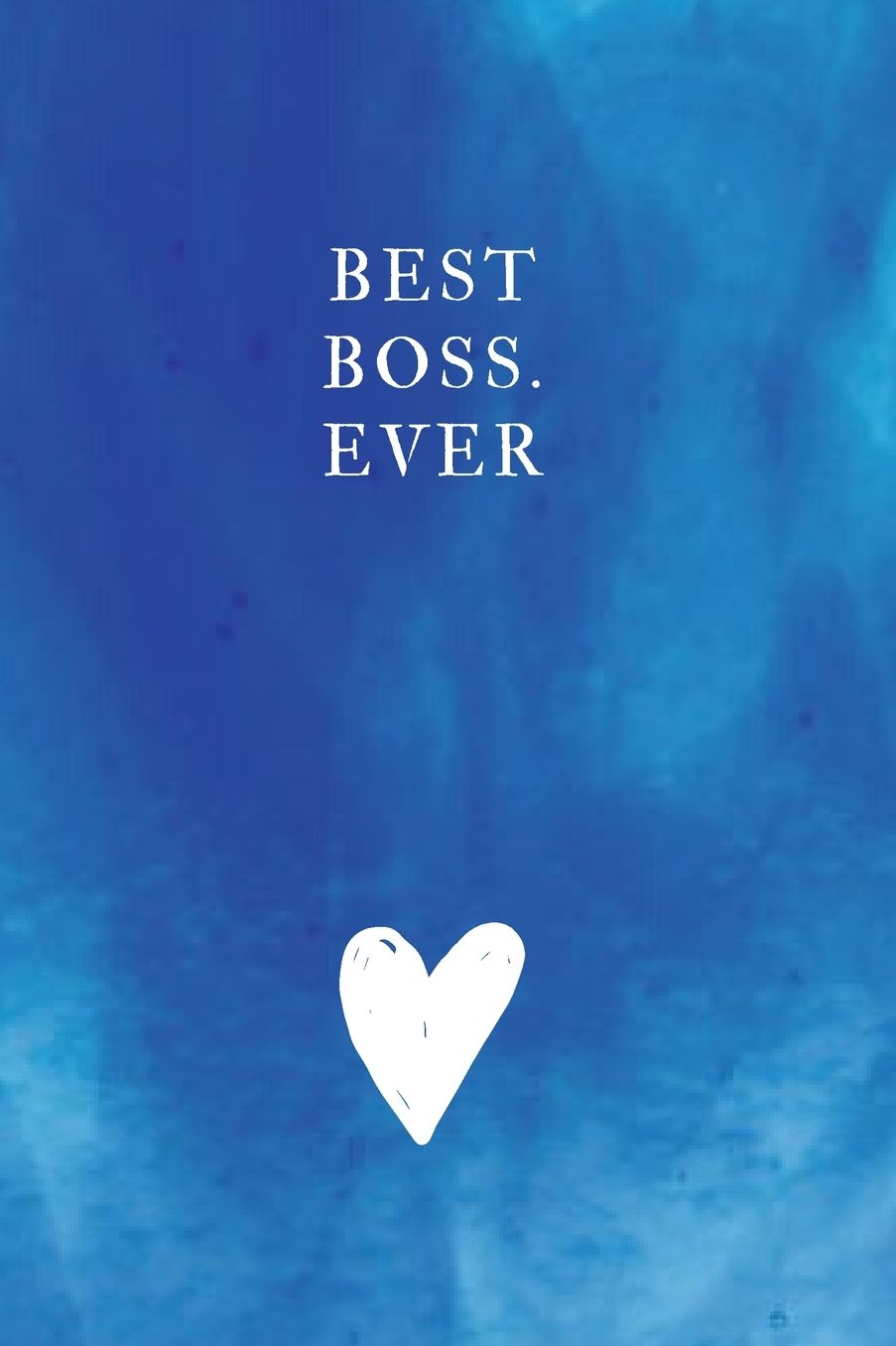 Best Boss. Ever: Unlined Notebook - (6 x 9 inches) - 110 Pages