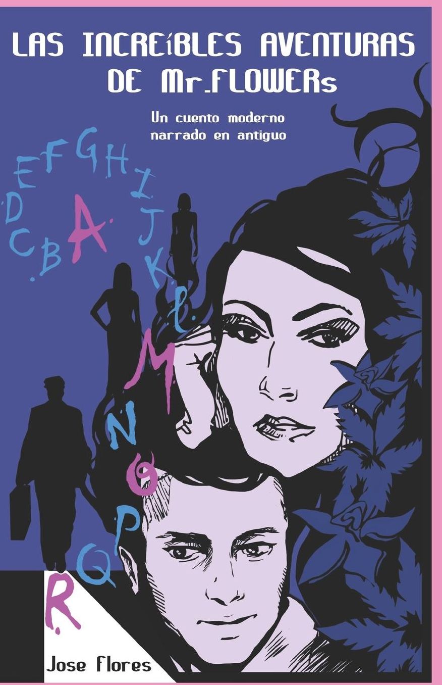 Las Increï¿½bles Aventuras de Mr. Flowers: Un cuento moderno narrado en antiguo