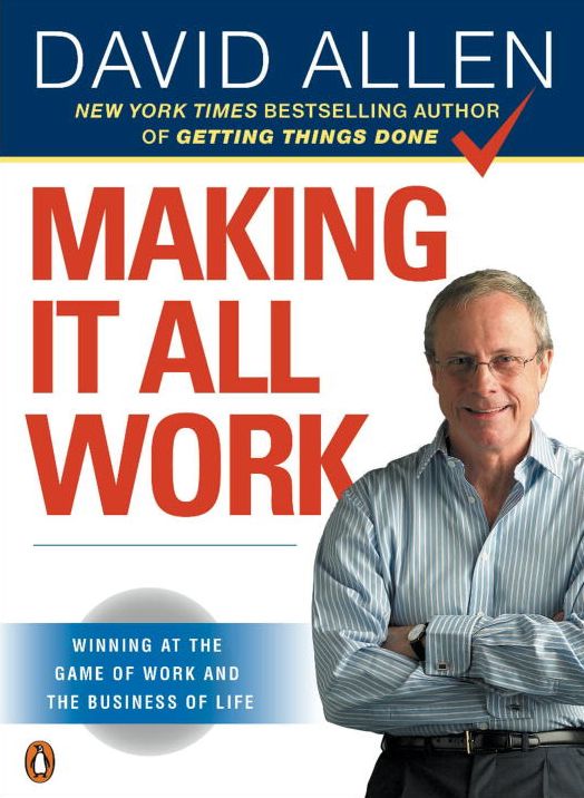 Making It All Work: Winning at the Game of Work and Business of Life