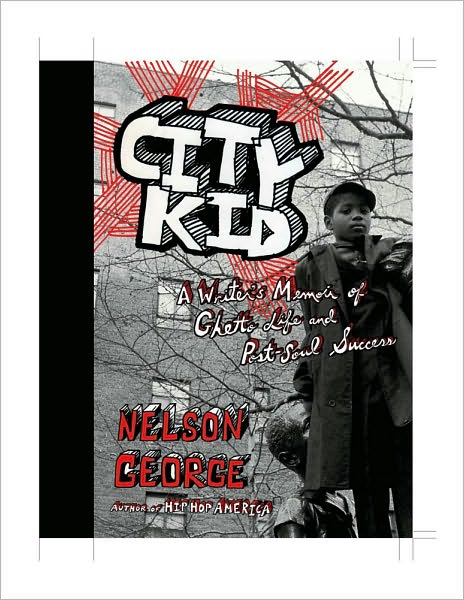 City Kid: A Writer's Memoir of Ghetto Life and Post-Soul Success