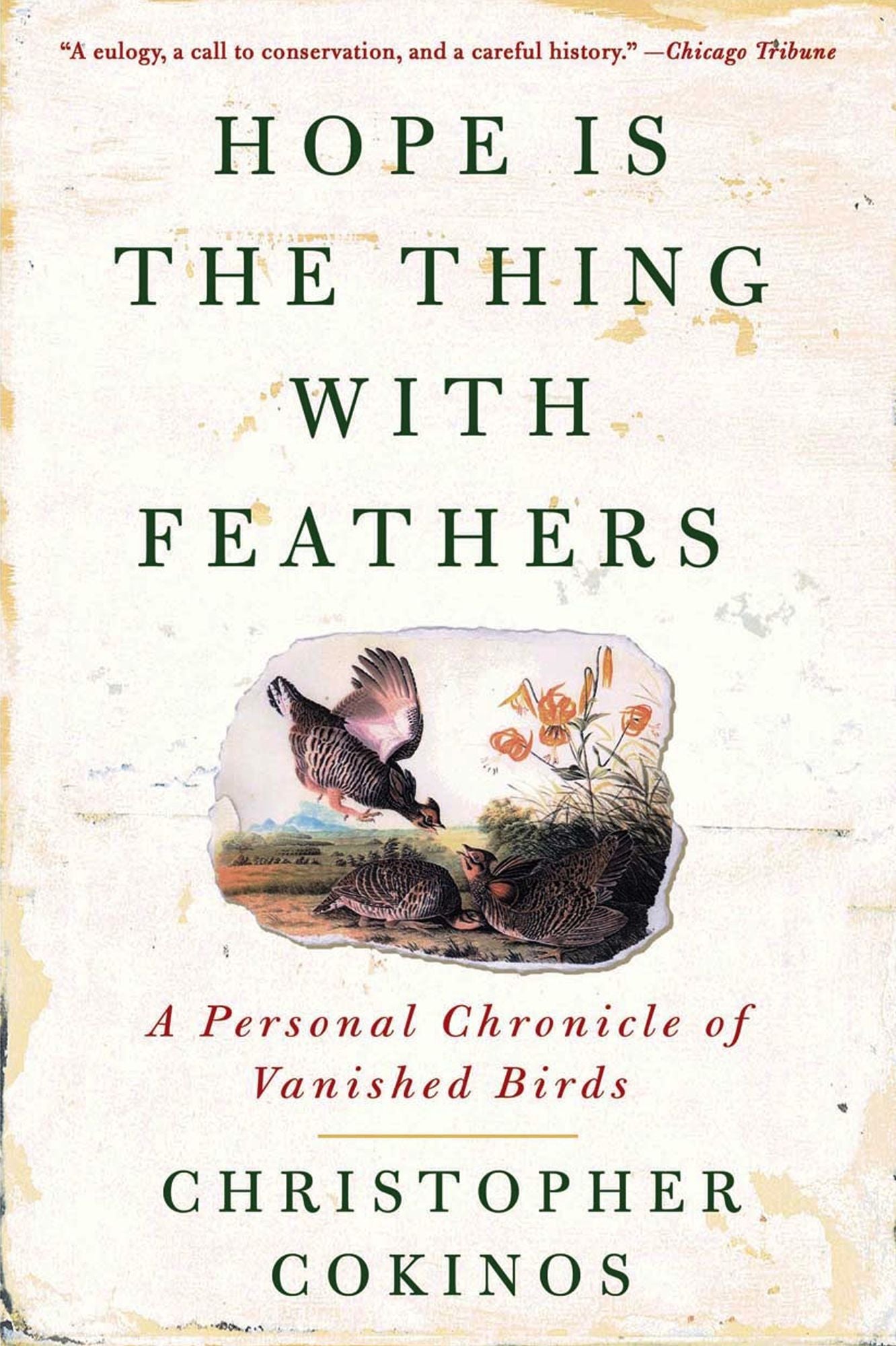 Hope Is the Thing With Feathers: A Personal Chronicle of Vanished Birds