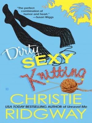 Dirty Sexy Knitting (Malibu & Ewe Trilogy #3)