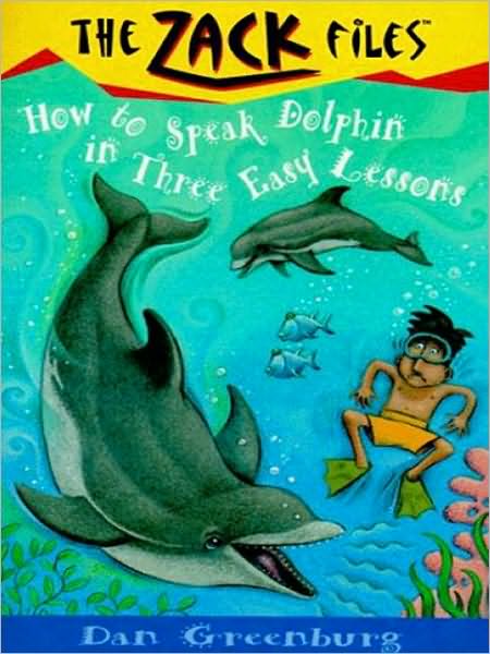 Zack Files 11: How to Speak to Dolphins in Three Easy Lessons