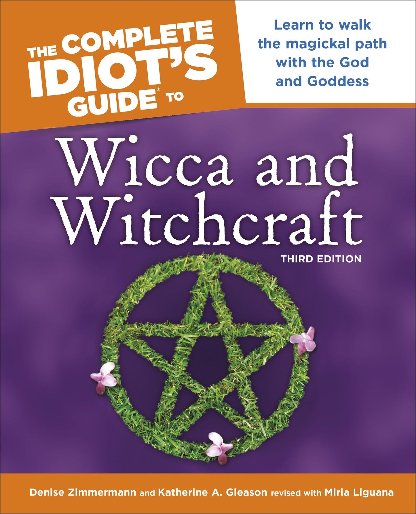 The Complete Idiot's Guide to Wicca and Witchcraft, 3rd Edition