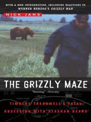 The Grizzly Maze: Timothy Treadwell's Fatal Obsession with Alaskan Bears