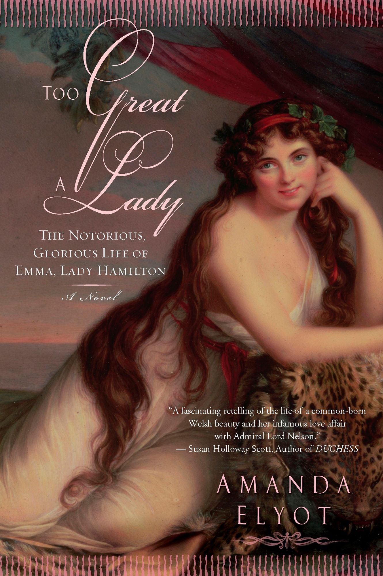 Too Great A Lady: The Notorious, Glorious Life of Emma, Lady Hamilton