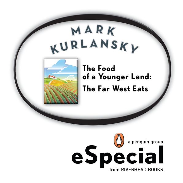 The Food of a Younger Land: The Far West Eats Wyoming, Idaho, Colorado, Utah, Nevada, Northern California,Oregon, Washington
