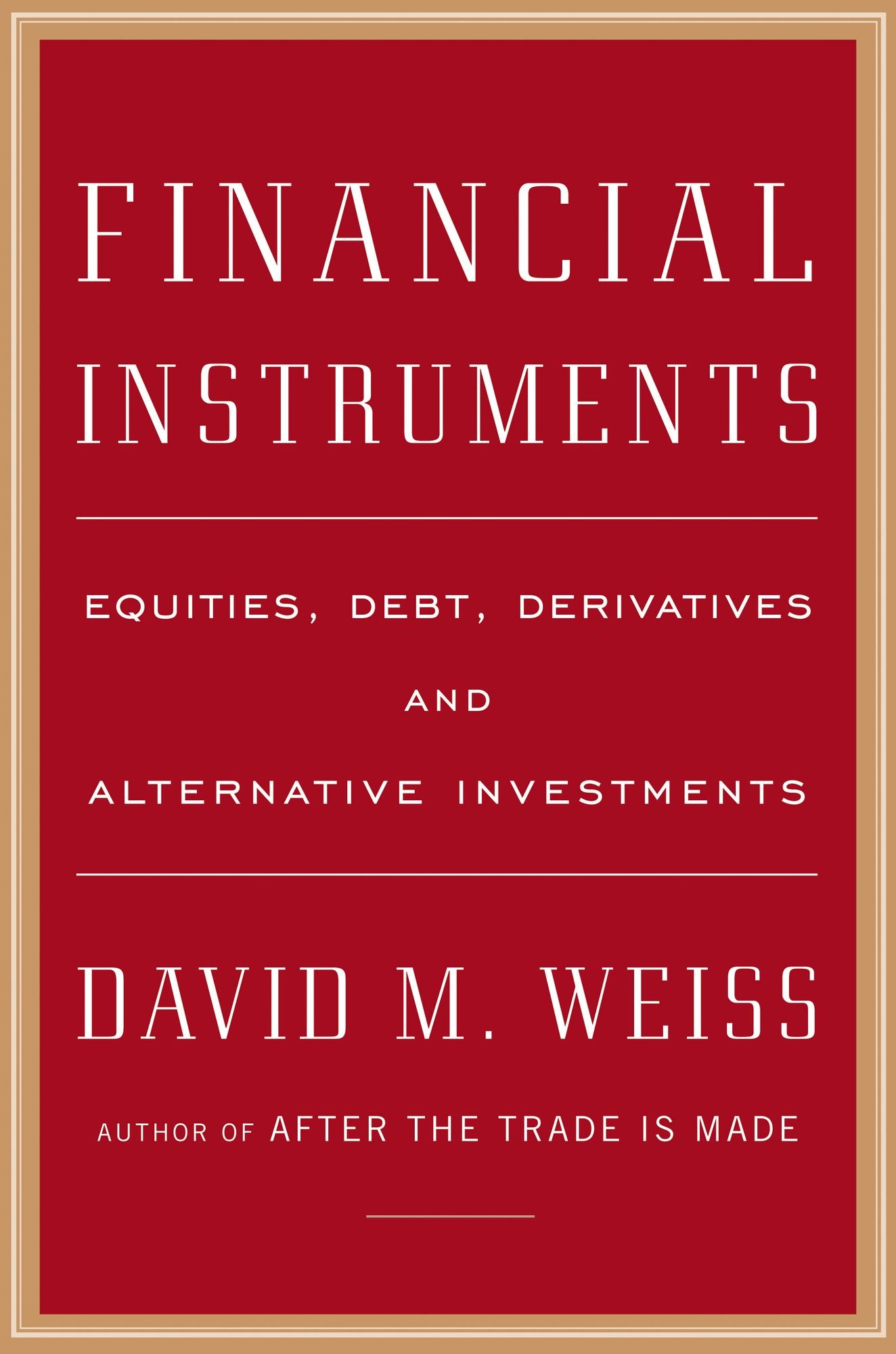 Financial Instruments: Equities, Debt, Derivatives, and Alternative Investments