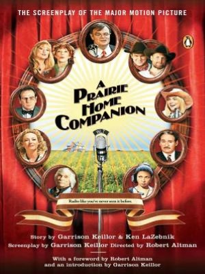 Prairie Home Companion, A (movie tie-in): The Screenplay