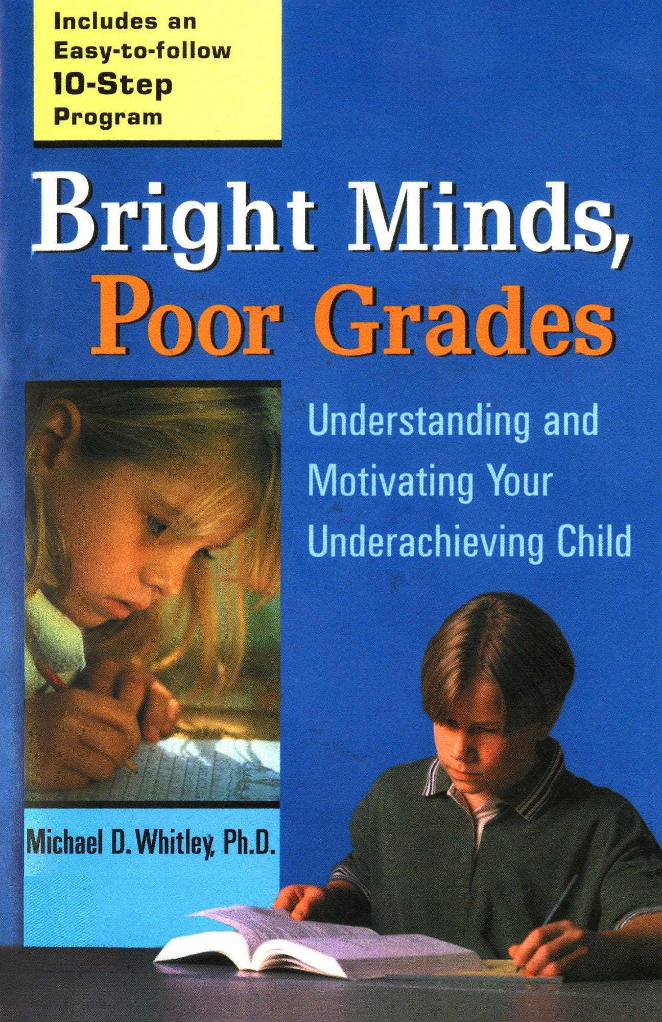 Bright Minds, Poor Grades: Understanding and Movtivating your Underachieving Child