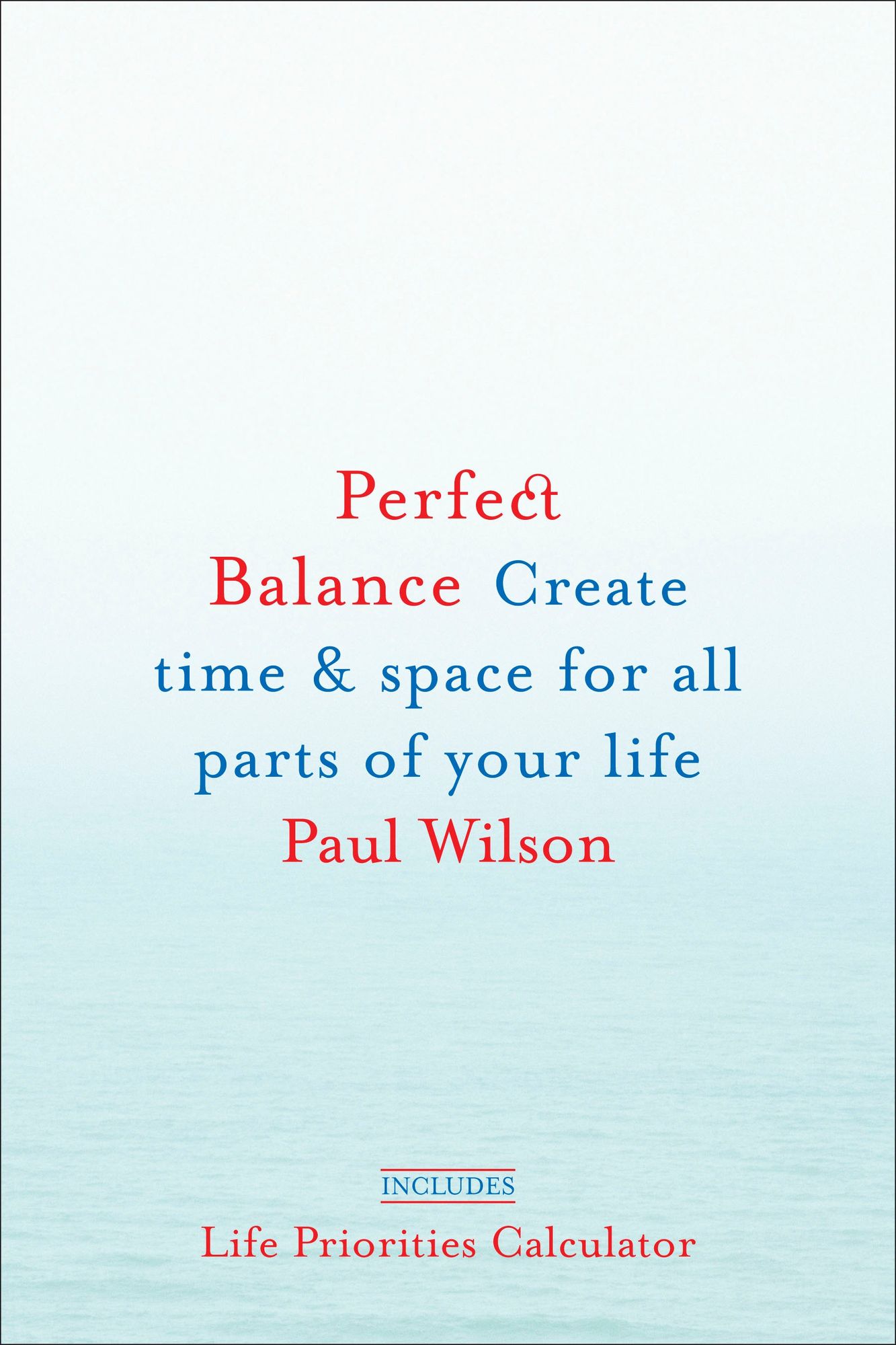 Perfect Balance: Create Time and Space for All Parts of Your Life