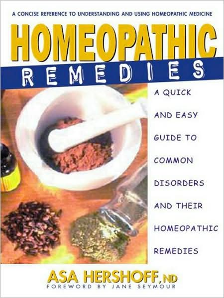 Homeopathic Remedies: A Quick and Easy Guide to Common Disorders and Their Homeopathic Remedies