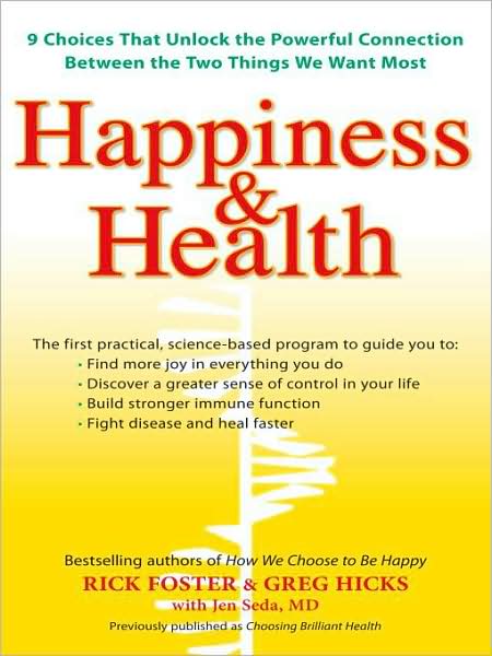 Happiness & Health: 9 Choices That Unlock the Powerful Connection Between the TwoThings We Want Most