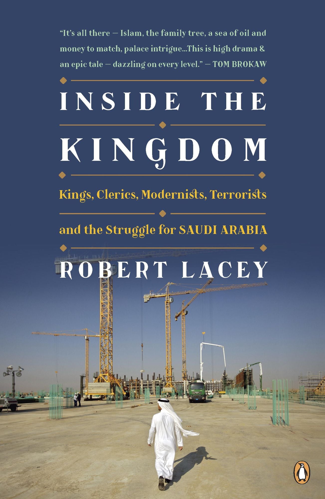 Inside the Kingdom: Kings, Clerics, Modernists, Terrorists, and the Struggle for Saudi Arabia