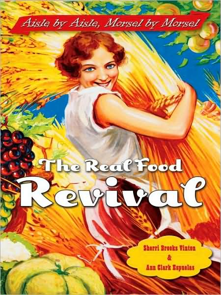 The Real Food Revival: Aisle by Aisle, Morsel by Morsel