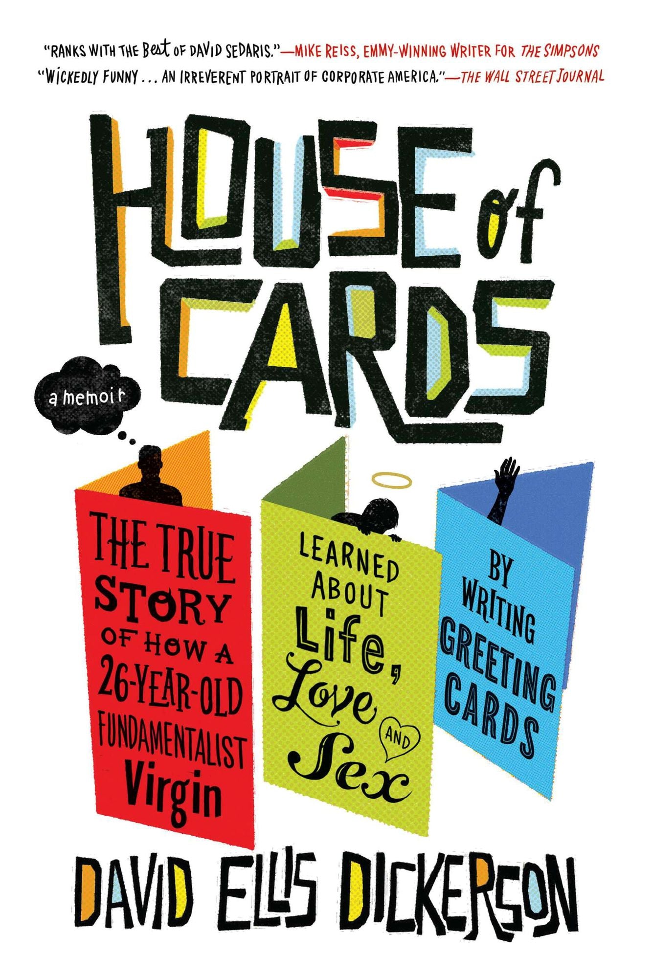 House of Cards: The True Story of How a 26-Year-Old Fundamentalist Virgin Learned about Life,Love, and Sex by Writing Greeting Cards