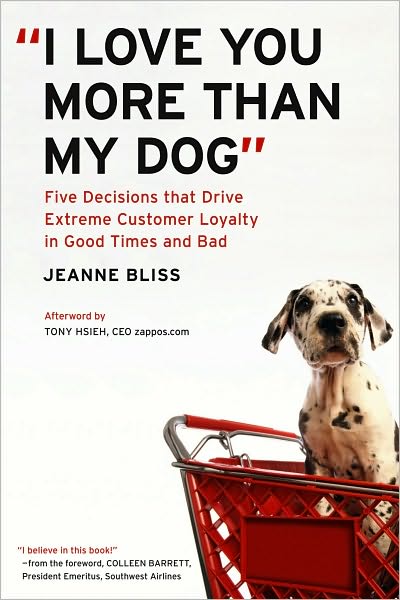 "I Love You More Than My Dog": Five Decisions That Drive Extreme Customer Loyalty in Good Times and Bad