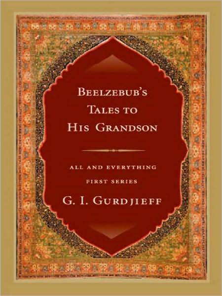 Beelzebub's Tales to His Grandson: All and Everything, First Series