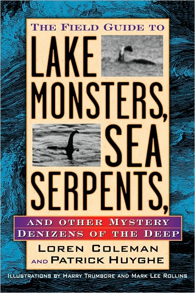 Field Guide to Lake Monsters, Sea Serpents, and Other Mystery Denizens of the Deep