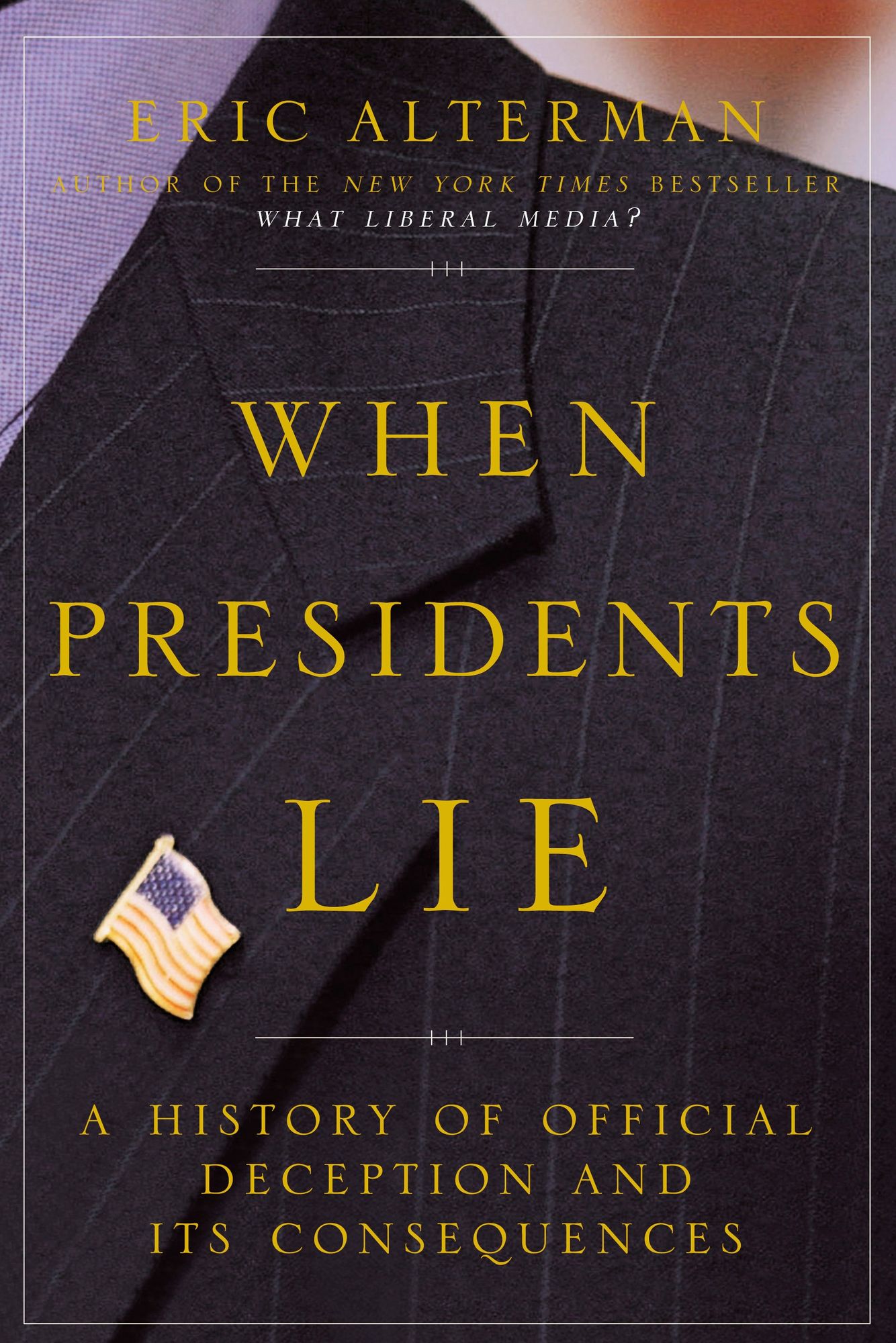 When Presidents Lie: A History of Official Deception and Its Consequences