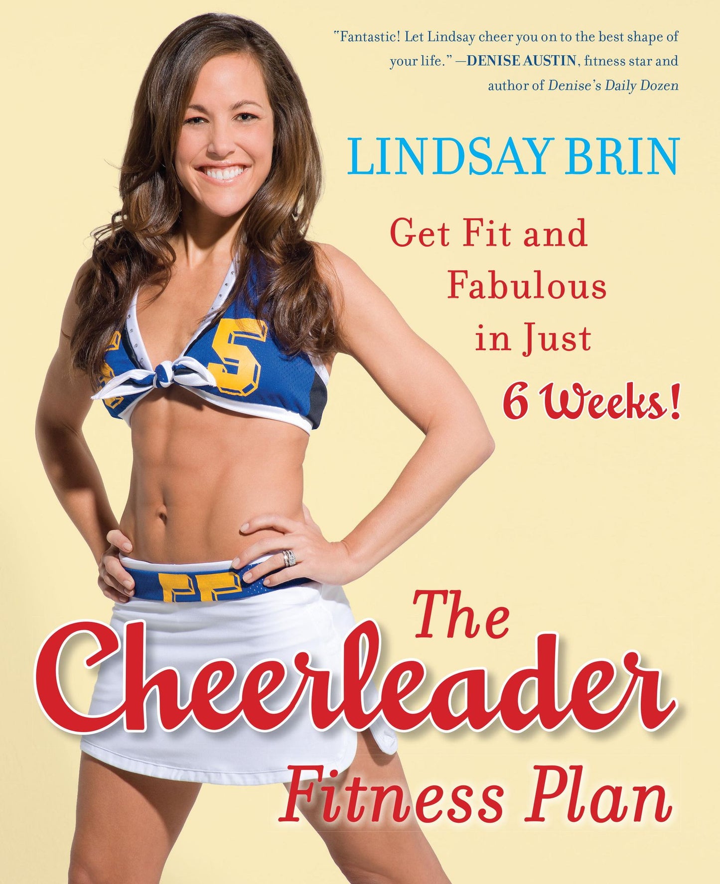 The Cheerleader Fitness Plan: Get Fit and Fabulous in Just Six Weeks!