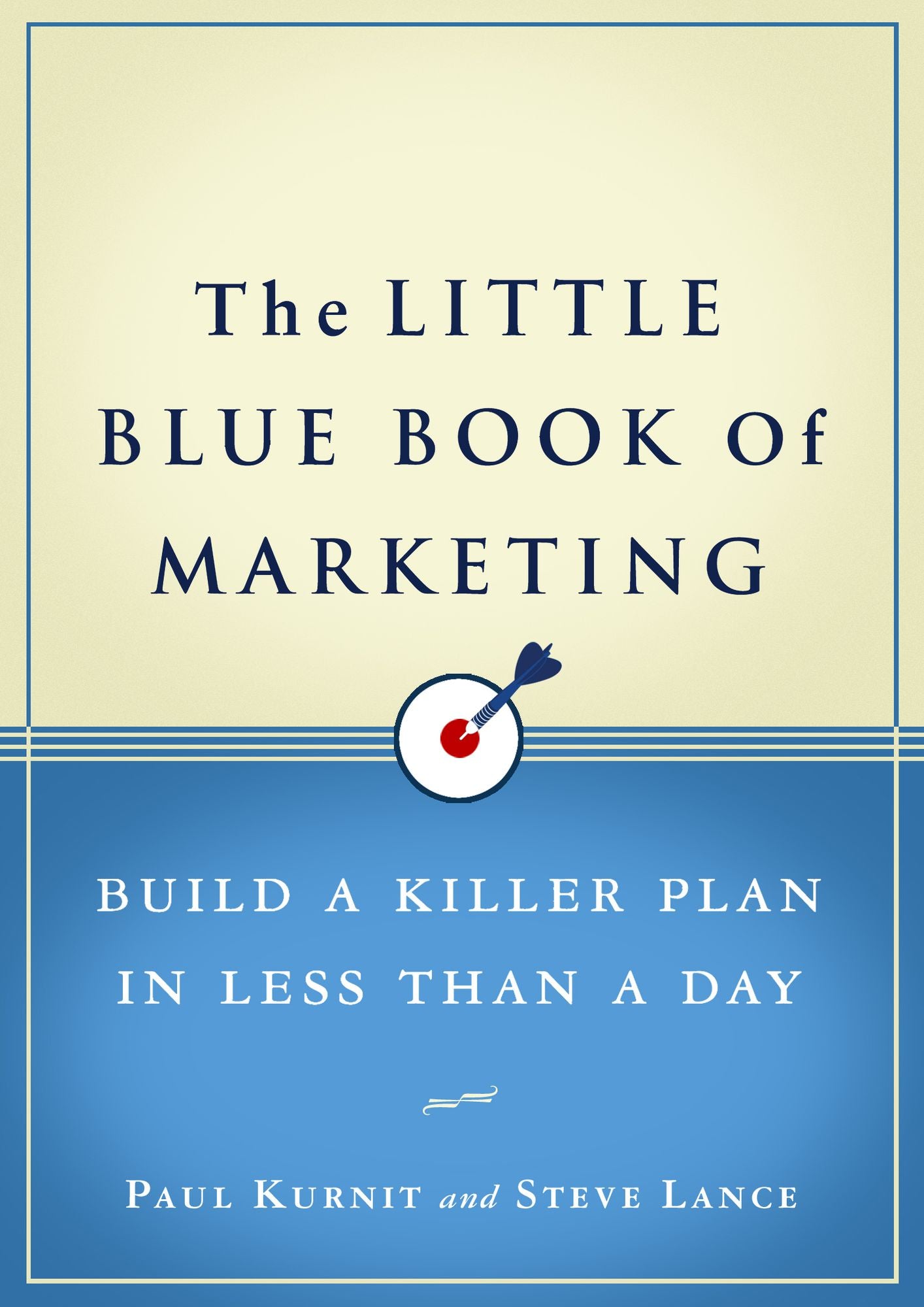 The Little Blue Book of Marketing: Build a Killer Plan in Less Than a Day