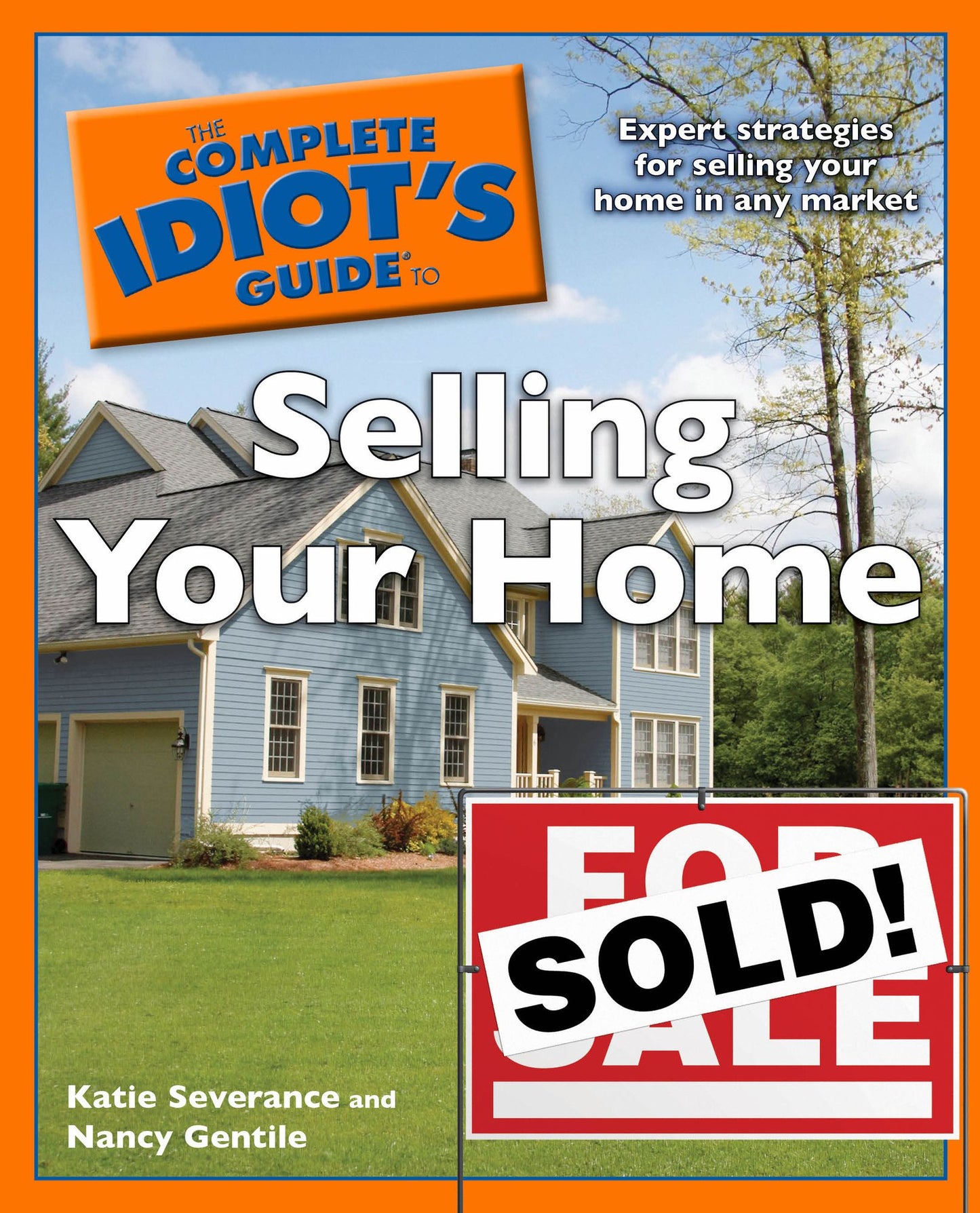 The Complete Idiot's Guide to Selling Your Home: Expert Strategies for Selling Your Home in Any Market