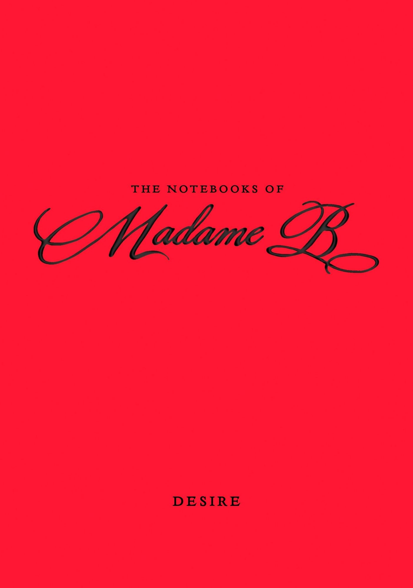 The Notebooks of Madame B: Desire
