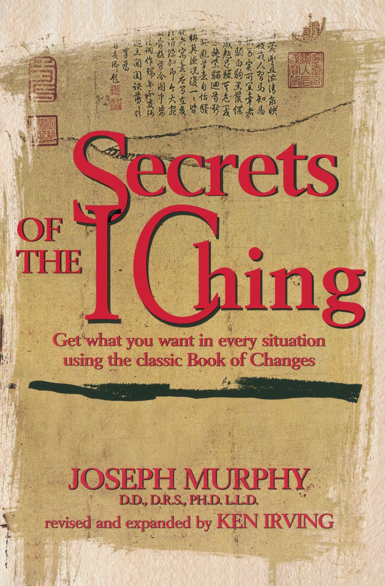 Secrets of the I Ching: Get What You Want in Every Situation Using the Classic Book of Changes