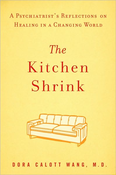 The Kitchen Shrink: A Psychiatrist's Reflections on Healing in a Changing World