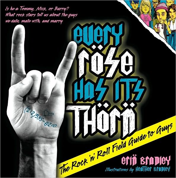 Every Rose Has Its Thorn: The Rock 'n' Roll Field Guide to Guys