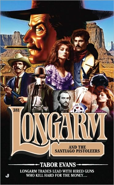 Longarm and the Santiago Pistoleers (Longarm Series #381)
