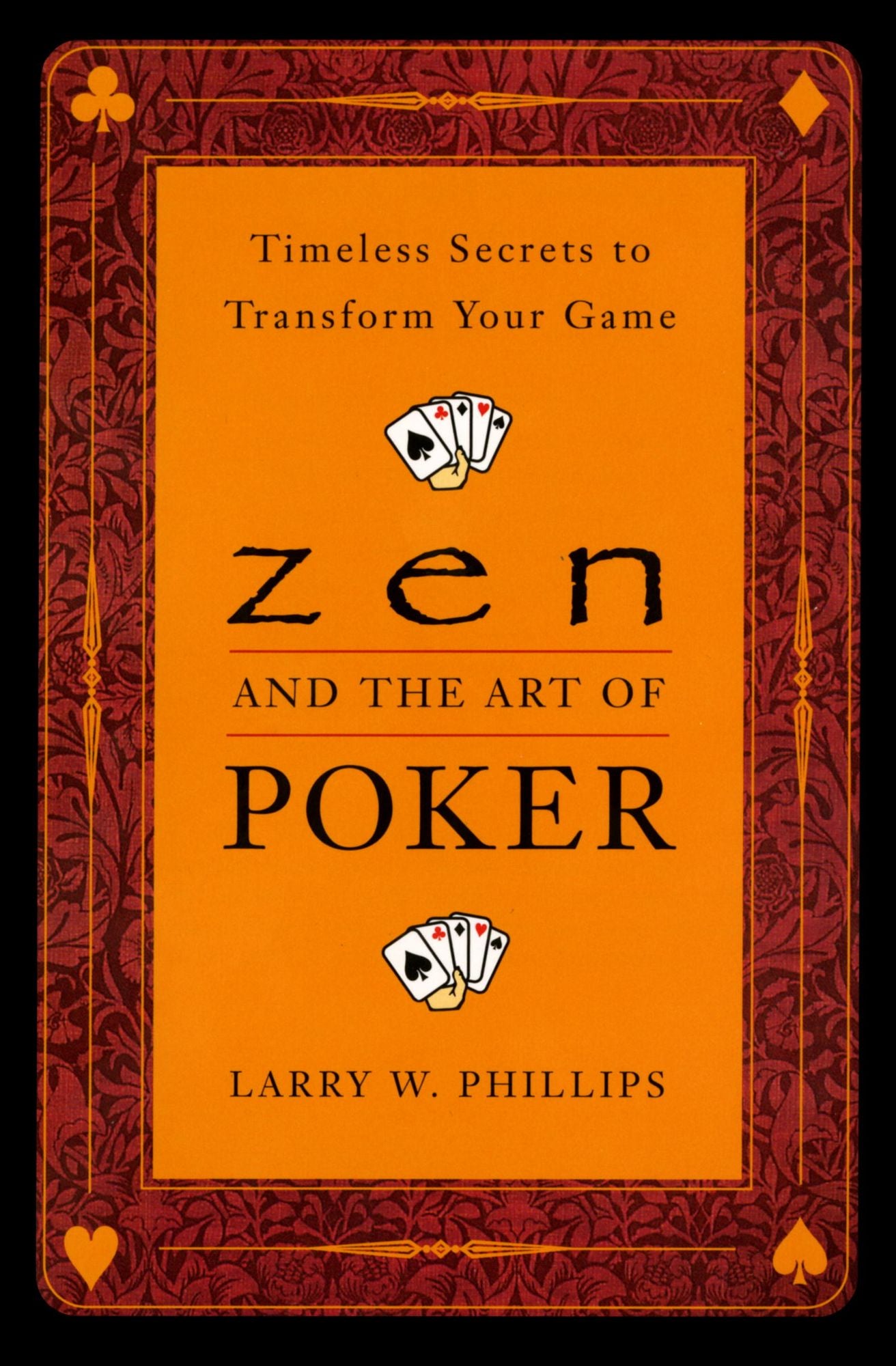 Zen and the Art of Poker: Timeless Secrets to Transform Your Game