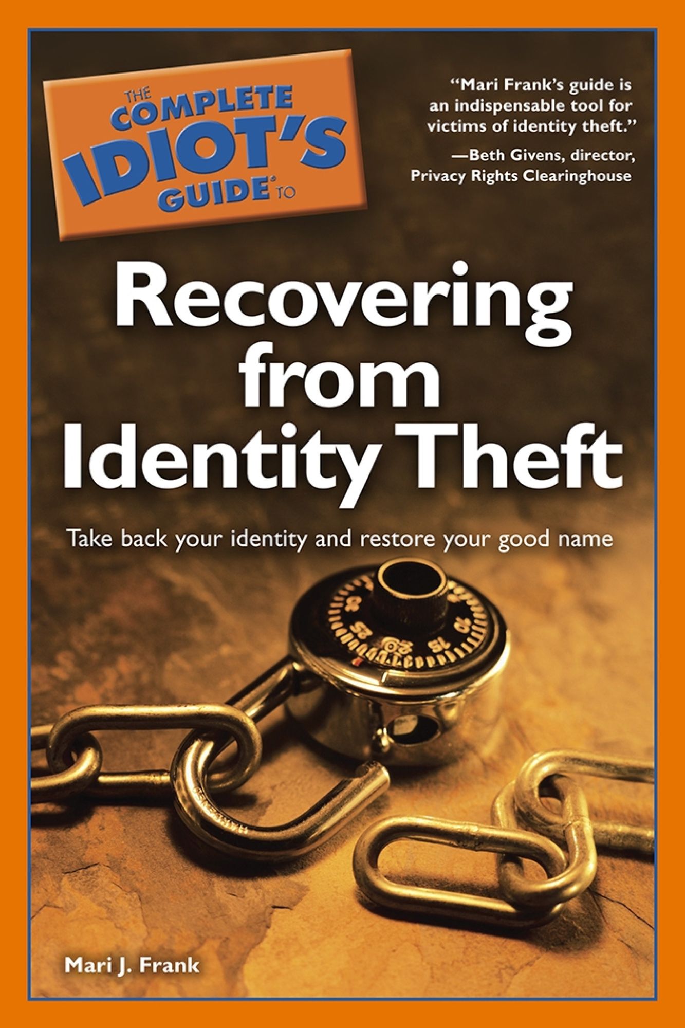The Complete Idiot's Guide to Recovering from Identity Theft: Take Back Your Identity and Restore Your Good Name