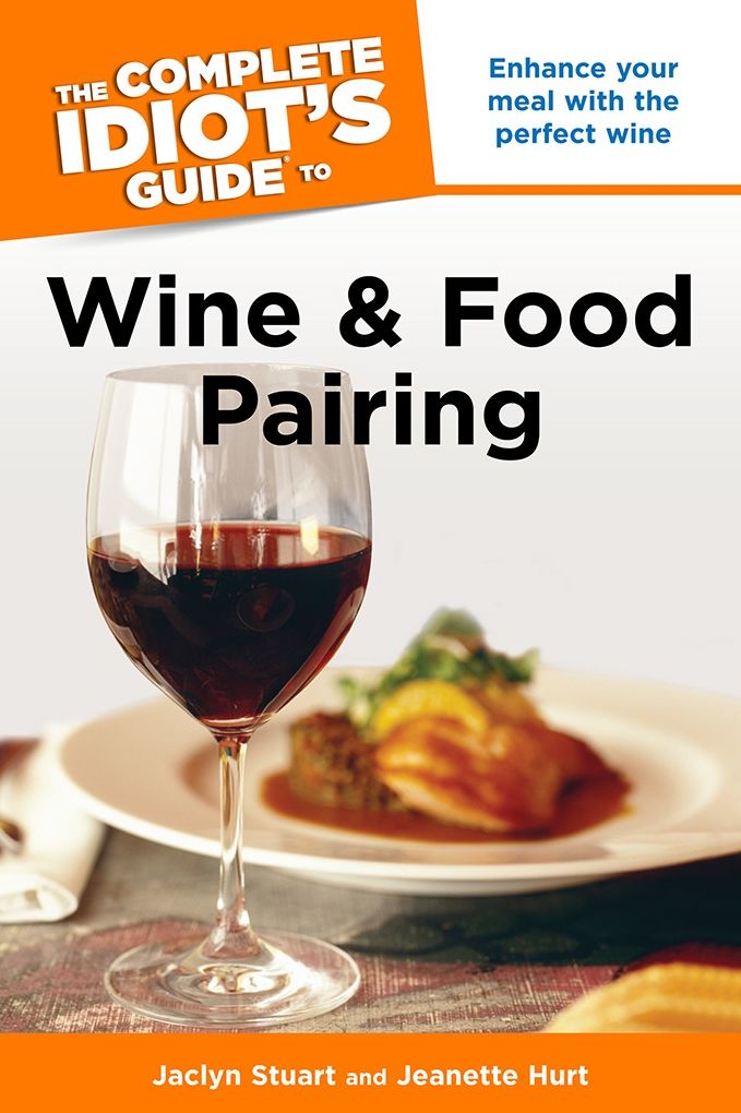 The Complete Idiot's Guide to Wine and Food Pairing: Enhance Your Meal with the Perfect Wine