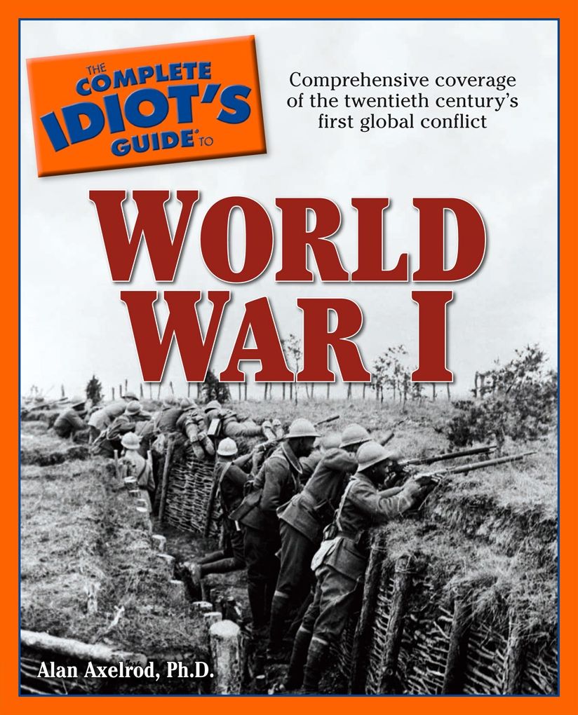 The Complete Idiot's Guide to World War I