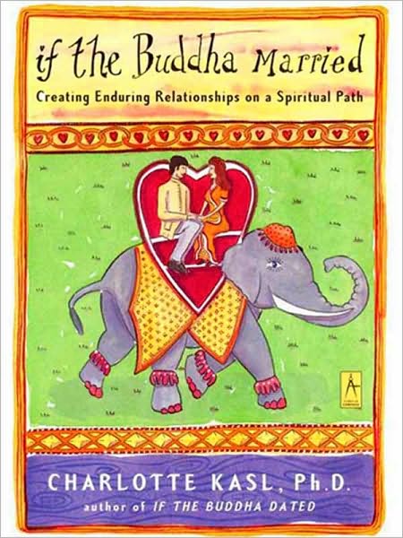 If the Buddha Married: Creating Enduring Relationships on a Spiritual Path