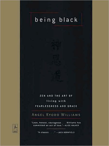 Being Black: Zen and the Art of Living with Fearlessness and Grace