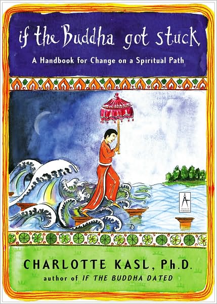 If the Buddha Got Stuck: A Handbook for Change on a Spiritual Path