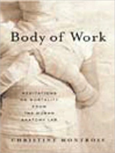 Body of Work: Meditations on Mortality from the Human Anatomy Lab