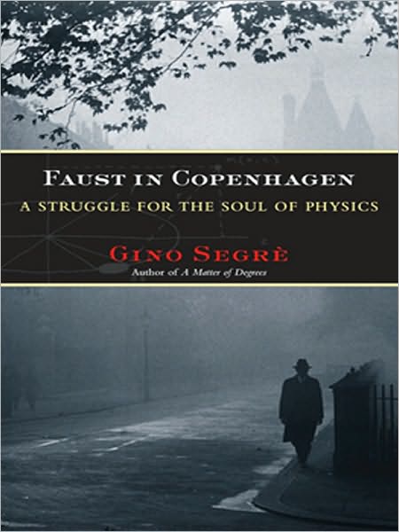 Faust in Copenhagen: A Struggle for the Soul of Physics