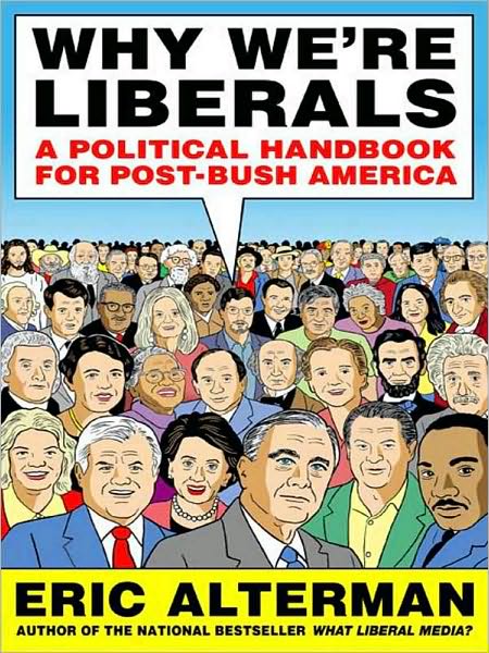 Why We're Liberals: A Handbook for Restoring America's Most Important Ideals
