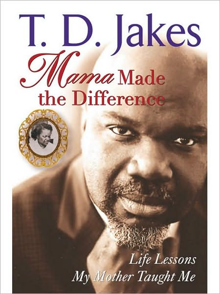 Mama Made The Difference: Life Lessons My Mother Taught Me