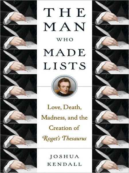 The Man Who Made Lists: Love, Death, Madness, and the Creation of Roget's Thesaurus