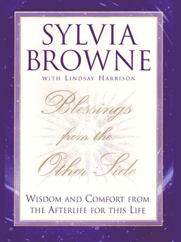 Blessings from the Other Side: Wisdom and Comfort from the Afterlife for This Life