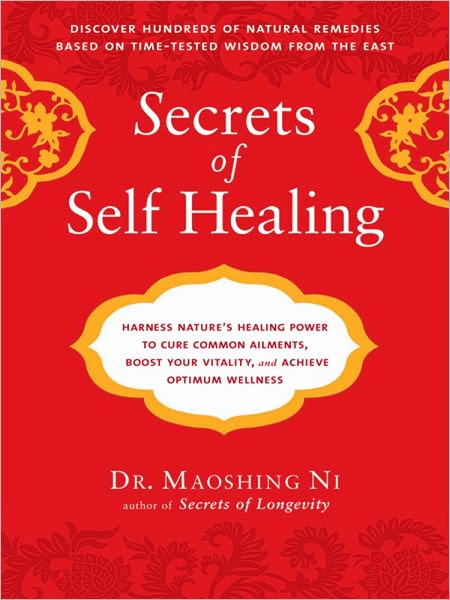 Secrets of Self-Healing: Harness Nature's Power to Heal Common Ailments, Boost Your Vitality,and Achieve Optimum Wellness