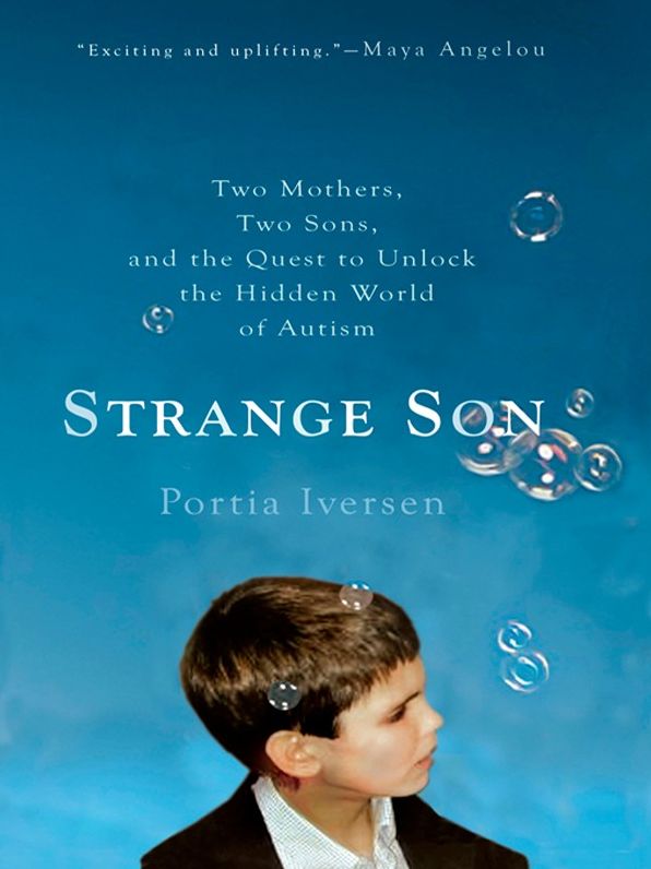 Strange Son: Two Mothers, Two Sons, and the Quest to Unlock the Hidden World of Autism