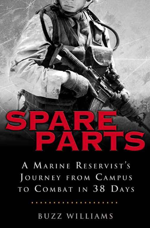 Spare Parts: From Campus to Combat: A Marine Reservist's Journey from Campus to Combat in 38 Days