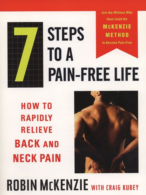 7 Steps to a Pain-Free Life: How to Rapidly Relieve Back and Neck Pain
