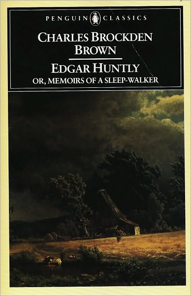 Edgar Huntly or, Memoirs of a Sleep-Walker: Or, Memoirs of a Sleep-Walker